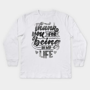 Thankful Quote, Thank you for being in my life Kids Long Sleeve T-Shirt